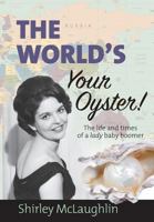 The World's Your Oyster: The Life and Times of a Lady Baby Boomer 0648206408 Book Cover