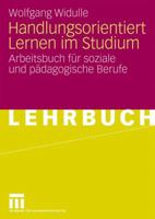 Handlungsorientiert Lernen Im Studium: Arbeitsbuch Für Soziale Und Pädagogische Berufe 353116578X Book Cover