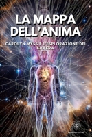 La Mappa dell'Anima: Carolyn Myss e l'esplorazione dei Chakra B0CVQ64WVJ Book Cover