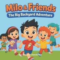Milo & Friends: The Big Backyard Adventure B0F2YWJV6D Book Cover