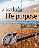A Leader's Life Purpose Workbook: Calling and Destiny Discovery Tools for Christian Leaders 0979416388 Book Cover