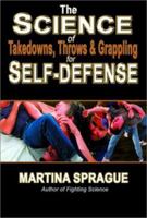 The Science of Takedowns, Throws and Grappling for Self-Defense 1880336804 Book Cover