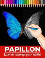 Papillon livre de coloriage pour adultes: Une collection unique de 50 pages à colorier pour adultes. B088N4WYZN Book Cover