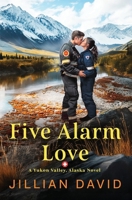 Five Alarm Love (Yukon Valley, Alaska Hospital Series) 1967678774 Book Cover