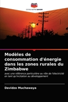 Modèles de consommation d'énergie dans les zones rurales du Zimbabwe: avec une référence particulière au rôle de l'électricité en tant qu'incitation au développement 6202940522 Book Cover