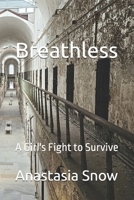 Breathless: A Girl's Fight to Survive B0FWZ6T4FL Book Cover
