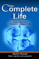 The Complete Life: Living Within Four Dimensions of Human Life 3981856007 Book Cover