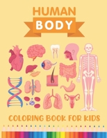 Human Body Coloring Book for Kids: Over 30 Human Body Parts Coloring Activity Book – Physiology Coloring Book - Human Anatomy Coloring Book for Kids ... for Kids Ages 4-8 - Children's Science Books B08RC5RFH8 Book Cover