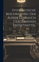 Systematische Beschreibung Der Außer Gebrauch Gekommenen Arzneymittel 1277760543 Book Cover