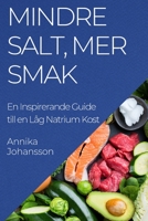 Mindre Salt, Mer Smak: En Inspirerande Guide till en Låg Natrium Kost 1835198473 Book Cover