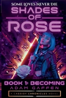 Shades of Rose: Becoming (Cassidy Chronicles) B0FBCXR1M9 Book Cover