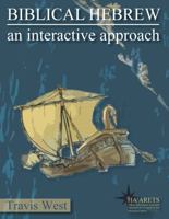 Biblical Hebrew: An Interactive Approach (Hebrew and Aramaic Accessible Resources for Exegetical and Theological Studies) 1942697074 Book Cover