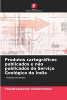 Produtos cartográficos publicados e não publicados do Serviço Geológico da Índia (Portuguese Edition) 6207913094 Book Cover