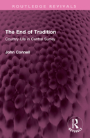 The End of Tradition: Country Life in Central Surrey 1032516690 Book Cover