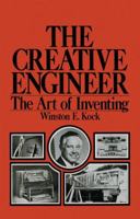 The Creative Engineer:The Art of Inventing 1461587948 Book Cover