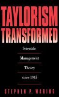 Taylorism Transformed: Scientific Management Theory Since 1945 0807844691 Book Cover