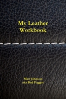 My Leather Workbook 0557248264 Book Cover