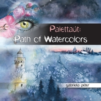 Palettaút: Path of Watercolors 1967453152 Book Cover