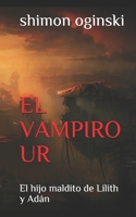 EL VAMPIRO UR: El hijo maldito de Lilith y Adán (Spanish Edition) 1689988967 Book Cover