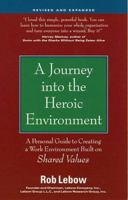 A Journey into the Heroic Environment: A Personal Guide for Creating Great Customer Transactions Using Eight Universal Shared Values 0761509046 Book Cover
