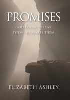 Promises: God Doesn't Break Them-He Makes Them 1664267379 Book Cover