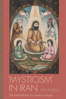 "Mysticism" in Iran: The Safavid Roots of a Modern Concept 161117807X Book Cover