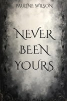Never Been Yours 3634204672 Book Cover