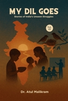 My Dil Goes | Vol. 3: Stories of India’s Unseen Struggles B0FSSY2LW7 Book Cover
