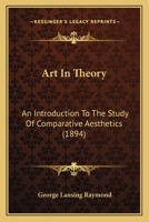 Art in Theory; an Introduction to the Study of Comparative Aesthetics 1017442282 Book Cover