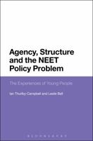 Agency, Structure and the NEET Policy Problem: The Experiences of Young People 1350093769 Book Cover