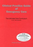 Clinical Practice Guide of Emergency Care: The Ultimate Core Curriculum 0967811201 Book Cover