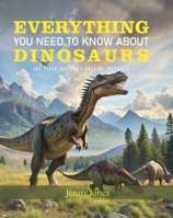 Everything You Need to Know about Dinosaurs 1921073993 Book Cover