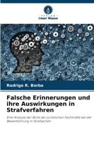 Falsche Erinnerungen und ihre Auswirkungen in Strafverfahren: Eine Analyse der Rolle der juristischen Fachkräfte bei der Beweisführung in Strafsachen 6206327639 Book Cover