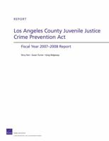 Los Angeles County Juvenile Justice Crime Prevention Act: Fiscal Year 2007-2008 Report 0833048929 Book Cover