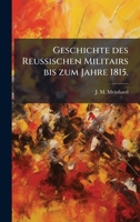 Geschichte des Reussischen Militairs bis zum Jahre 1815. (German Edition) 1024567540 Book Cover