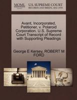 Avant, Incorporated, Petitioner, v. Polaroid Corporation. U.S. Supreme Court Transcript of Record with Supporting Pleadings 1270694987 Book Cover