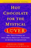 Hot Chocolate for the Mystical Lover: 101 True Stories of Soul Mates Brought Together by Divine Intervention (Hot Chocolate for the Mysterical Soul) 0452282179 Book Cover