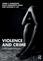Violence and Crime: A Public Health Perspective 1032446056 Book Cover