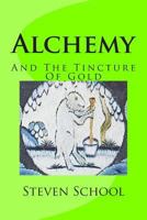 Alchemy: And The Tincture Of Gold 1490957871 Book Cover