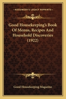 Good Housekeeping's Book of Menus, Recipes, and Household Discoveries 1163972673 Book Cover