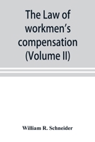 The law of workmen's compensation, rules of procedure, tables, forms, synopses of acts (Volume II) 9353898439 Book Cover