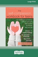 Self-Compassion Workbook for Teens: Mindfulness and Compassion Skills to Overcome Self-Criticism and Embrace Who You Are [Standard Large Print 16 Pt Edition] 1038758238 Book Cover