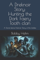 A Dreknoir Story: Hunting the the Dark Faery Tooth clan: A Stand alone Dreknoir Story of the Liddles B0F25PTHSN Book Cover