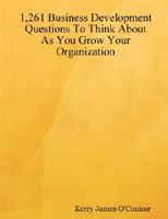 1,261 Business Development Questions To Think About As You Grow Your Organization 0615168639 Book Cover