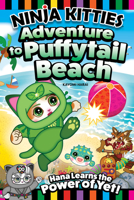 Ninja Kitties Adventure to Puffytail Beach: Hana Learns the Power of Yet! (Happy Fox Books) Graphic Novel Adventure Story to Teach Kids Ages 5-7 About Patience and Practice 1641242965 Book Cover