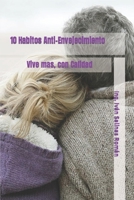 10 Habitos Antienvejecimiento: Vive mas, con Calidad B096TQ4ZXH Book Cover