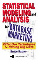 Statistical Modeling and Analysis for Database Marketing: Effective Techniques for Mining Big Data 1574443445 Book Cover