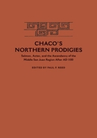 Chaco's Northern Prodigies: Salmon, Aztec, and the Ascendancy of the Middle San Juan Region after AD 1100 0874809258 Book Cover