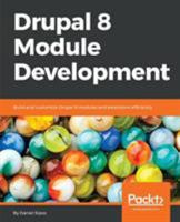 Drupal 8 Module Development: Build and customize Drupal 8 modules and extensions efficiently 178216877X Book Cover