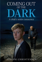 Coming Out Of The Dark: A Child's Stolen Innocents 1967441162 Book Cover